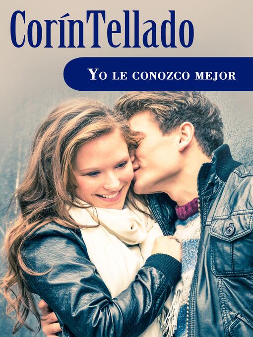 Title details for Yo le conozco mejor by Corín Tellado - Available